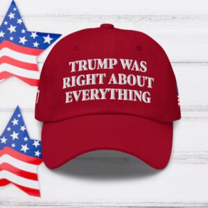 Trump Was Right About Everything Hat