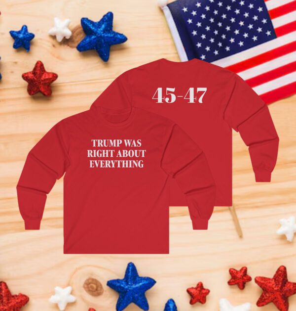 Trump Was Right About Everything Long Sleeve