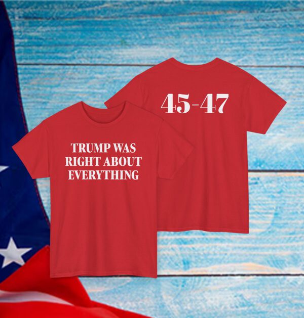 Trump Was Right About Everything Shirt