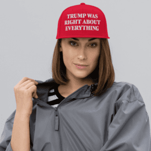 Trump Was Right About Everything Snapback Hat