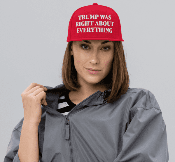 Trump Was Right About Everything Snapback Hat