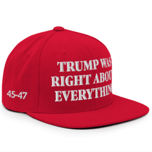 Trump Was Right About Everything Snapback Hat