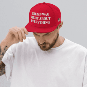 Trump Was Right About Everything Snapback Hat