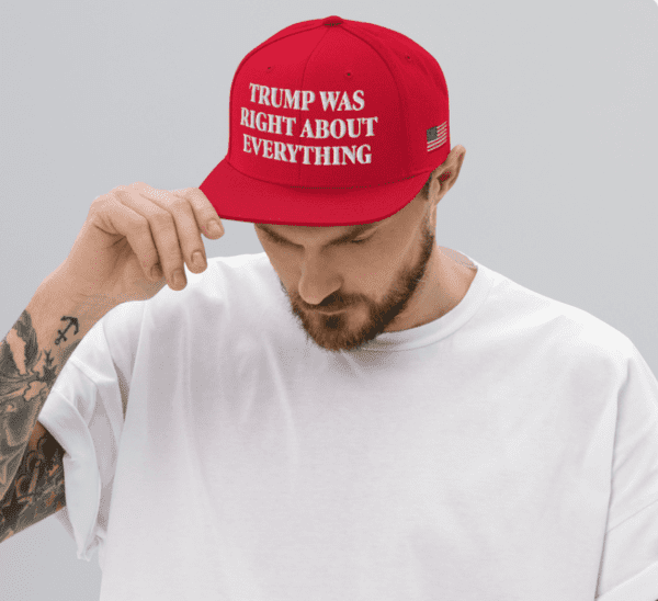 Trump Was Right About Everything Snapback Hat