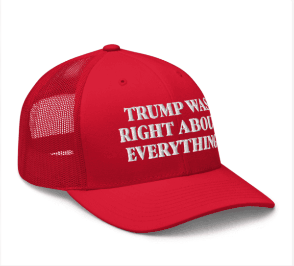 Trump Was Right About Everything Trucker Hat