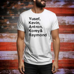 Yusef Kevin Antron Korey & Raymond Tee Shirt